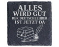 Schiefer Untersetzer Alles wird gut der Deutschlehrer ist jetzt da - G – Bild 1