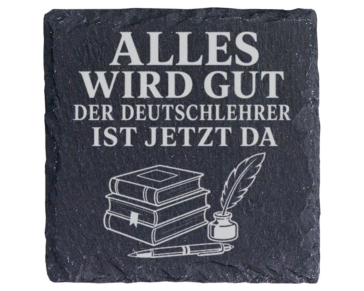 Schiefer Untersetzer Alles wird gut der Deutschlehrer ist jetzt da - G – Bild 1