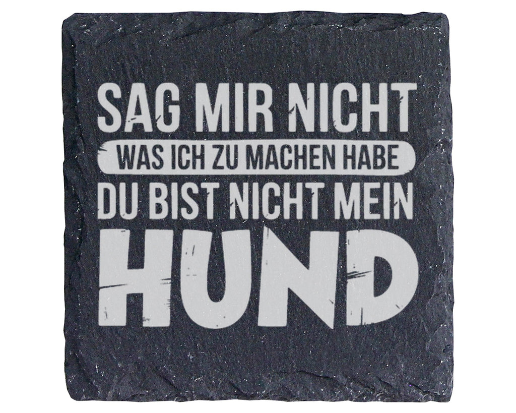 Schiefer Untersetzer Du Bist Nicht Mein Hund Spruch - Lustiges Geschen – Bild 1