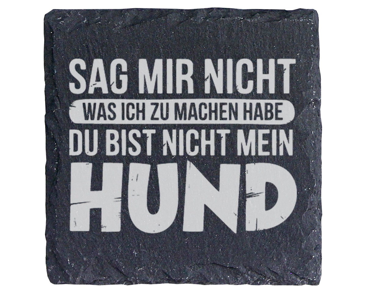 Schiefer Untersetzer Du Bist Nicht Mein Hund Spruch - Lustiges Geschen – Bild 1