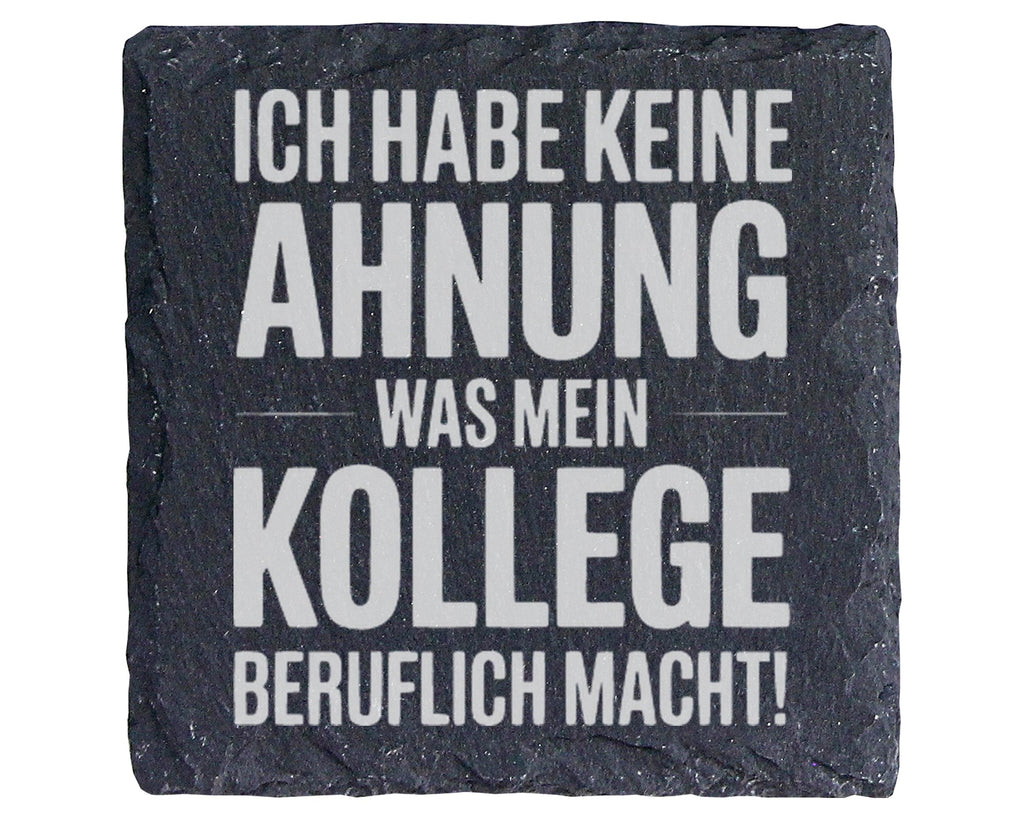 Schiefer Untersetzer Keine Ahnung Was Mein Kollege Macht - Lustiges Ge – Bild 1