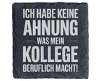Schiefer Untersetzer Keine Ahnung Was Mein Kollege Macht - Lustiges Ge – Bild 1
