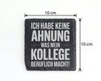 Schiefer Untersetzer Keine Ahnung Was Mein Kollege Macht - Lustiges Ge – Bild 4