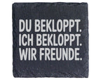 Schiefer Untersetzer Du Bekloppt Ich Wir Freunde - Geschenk für Beste  – Bild 1
