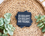 Schiefer Untersetzer Du Bekloppt Ich Wir Freunde - Geschenk für Beste  – Bild 3