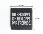 Schiefer Untersetzer Du Bekloppt Ich Wir Freunde - Geschenk für Beste  – Bild 4