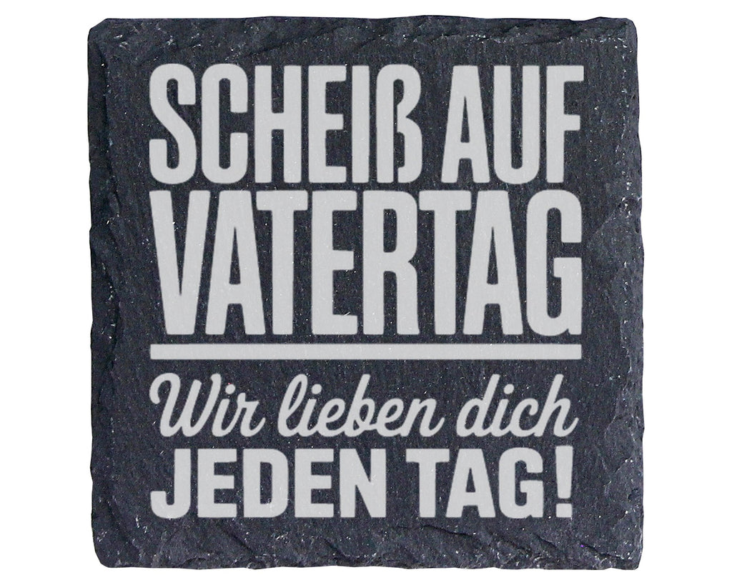 Schiefer Untersetzer Scheiß Auf Vatertag Wir Lieben Dich Jeden Tag - G – Bild 1