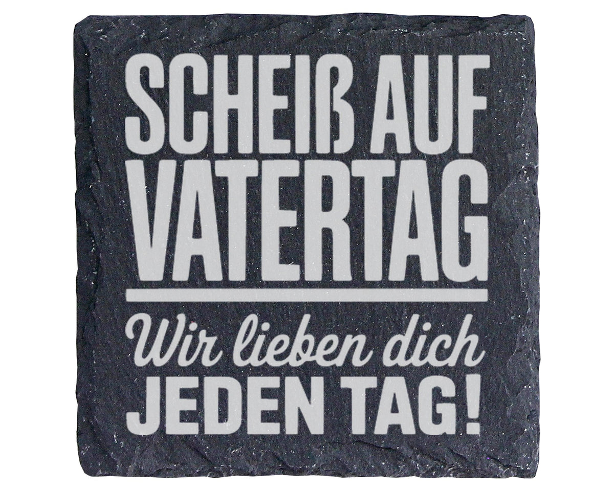 Schiefer Untersetzer Scheiß Auf Vatertag Wir Lieben Dich Jeden Tag - G – Bild 1