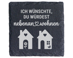 Schiefertafel Untersetzer Ich wünschte du würdest nebenan wohnen, Gesc – Bild 1