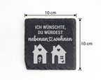 Schiefertafel Untersetzer Ich wünschte du würdest nebenan wohnen, Gesc – Bild 4