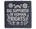 Schiefer Untersetzer Big Supporter Of Human Rights - Geschenk Für Akti – Bild 1