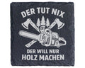 Schiefer Untersetzer Kettensäge Axt Tut Nix Will Nur Holz Machen - Ges – Bild 1