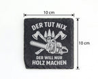 Schiefer Untersetzer Kettensäge Axt Tut Nix Will Nur Holz Machen - Ges – Bild 4