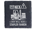 Schiefer Untersetzer Gabelstapler Tut Nix Will Nur Fahren - Lustiges G – Bild 1