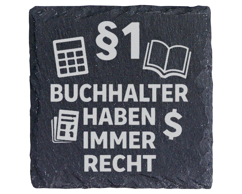 Schiefer Untersetzer Buchhalter Haben Immer Recht - Lustiges Geschenk  – Bild 1