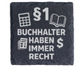 Schiefer Untersetzer Buchhalter Haben Immer Recht - Lustiges Geschenk  – Bild 1
