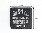 Schiefer Untersetzer Buchhalter Haben Immer Recht - Lustiges Geschenk  – Bild 4