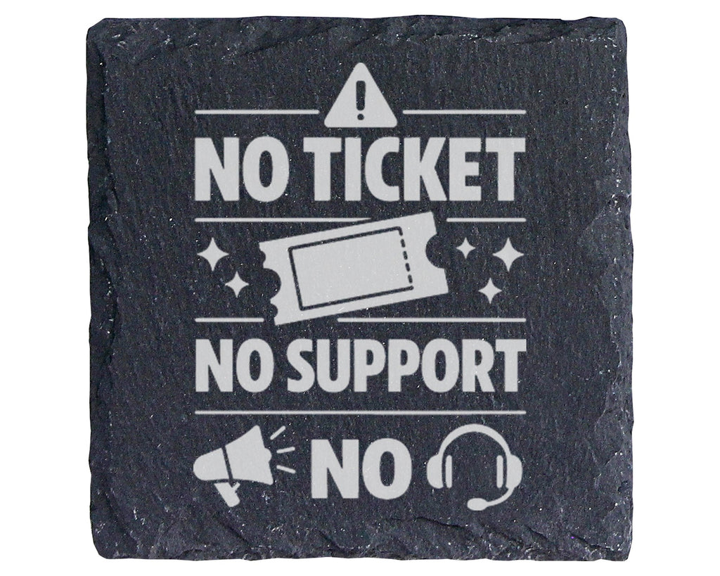 Schiefer Untersetzer No Ticket Support Spruch - Geschenk für ITler Adm – Bild 1