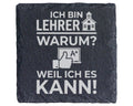 Schiefer Untersetzer Lehrer Weil Ich Es Kann - Lustiges Geschenk für P – Bild 1