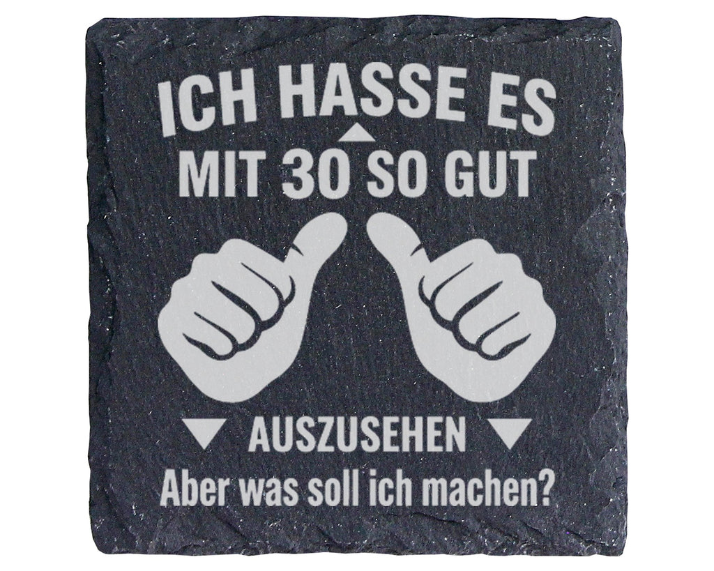 Schiefer Untersetzer Ich Hasse Es Mit 30 Gut Auszusehen - Lustiges Ges – Bild 1