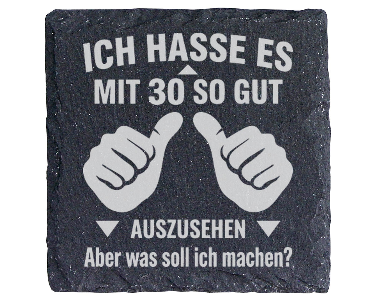 Schiefer Untersetzer Ich Hasse Es Mit 30 Gut Auszusehen - Lustiges Ges – Bild 1