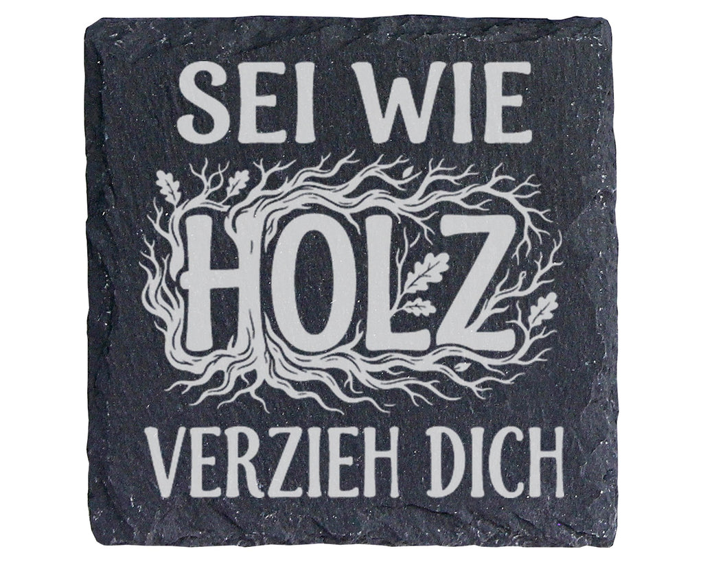 Schiefer Untersetzer Sei Wie Holz Verzieh Dich - Lustiges Geschenk für – Bild 1