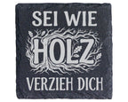 Schiefer Untersetzer Sei Wie Holz Verzieh Dich - Lustiges Geschenk für – Bild 1