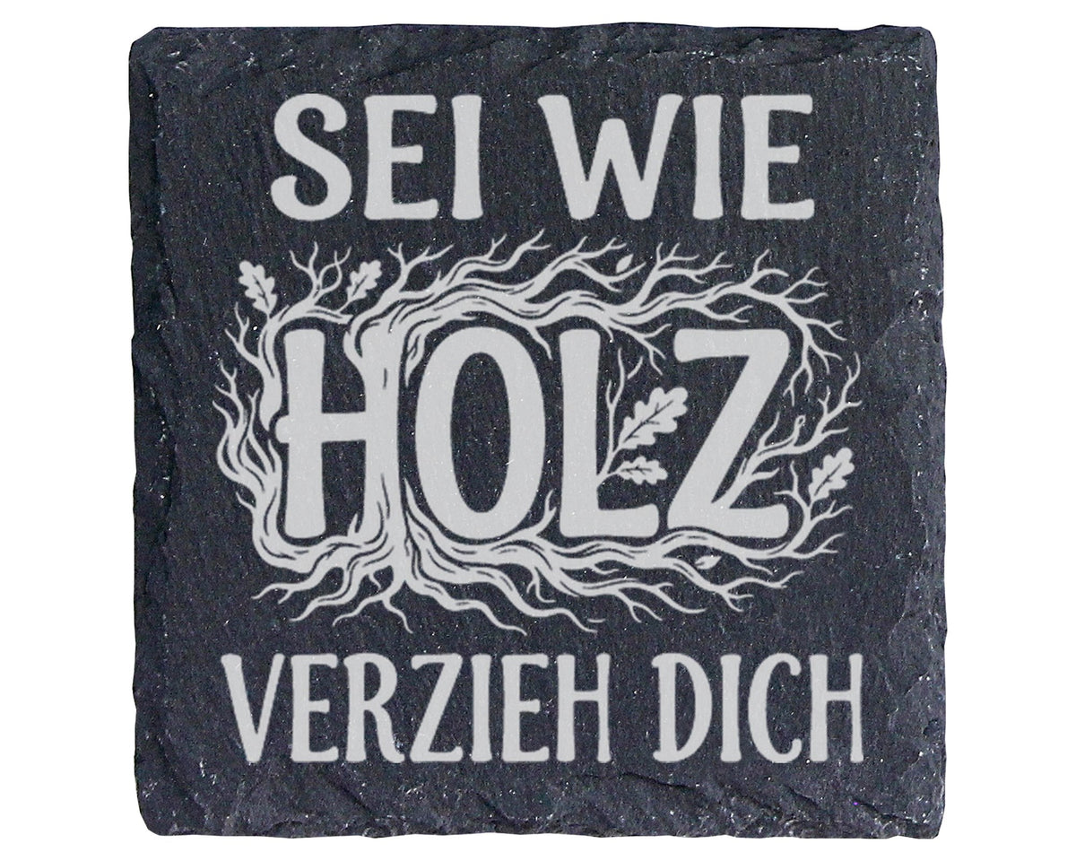 Schiefer Untersetzer Sei Wie Holz Verzieh Dich - Lustiges Geschenk für – Bild 1