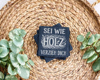 Schiefer Untersetzer Sei Wie Holz Verzieh Dich - Lustiges Geschenk für – Bild 3