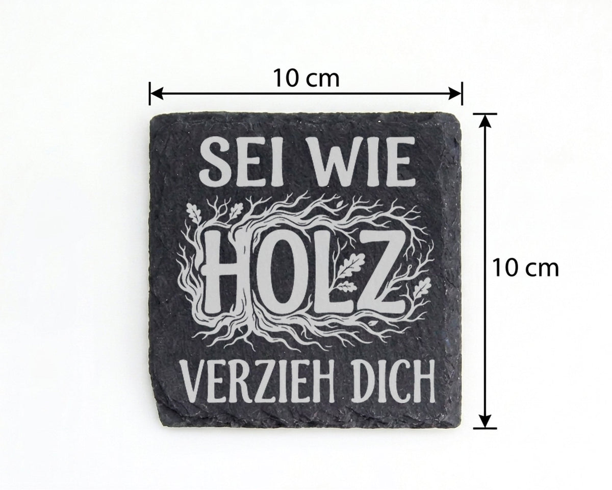 Schiefer Untersetzer Sei Wie Holz Verzieh Dich - Lustiges Geschenk für – Bild 4