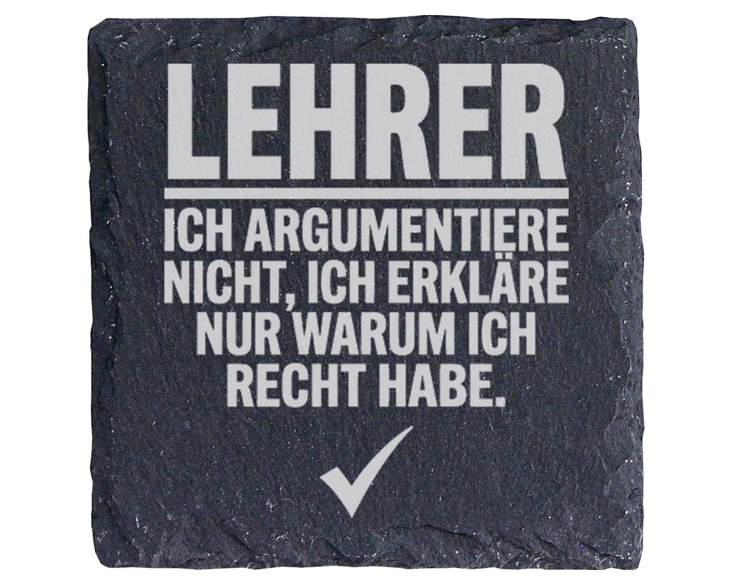Schiefer Untersetzer Lehrer Argumentiere Nicht Erkläre Warum Recht Hab – Bild 1