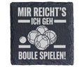Schiefer Untersetzer Mir Reichts Ich Geh Boule Spielen - Lustiges Gesc – Bild 1