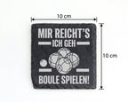 Schiefer Untersetzer Mir Reichts Ich Geh Boule Spielen - Lustiges Gesc – Bild 4