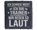 Schiefer Untersetzer Ich Schreie Nicht Bin Trainer Wir Reden So Laut - – Bild 1