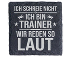 Schiefer Untersetzer Ich Schreie Nicht Bin Trainer Wir Reden So Laut - – Bild 1