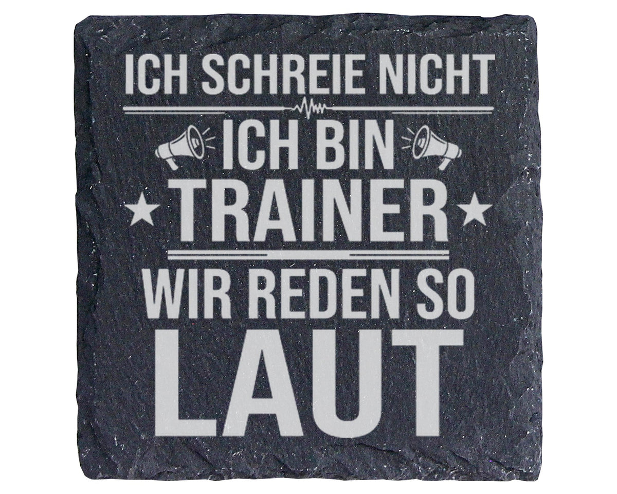 Schiefer Untersetzer Ich Schreie Nicht Bin Trainer Wir Reden So Laut - – Bild 1