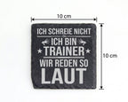 Schiefer Untersetzer Ich Schreie Nicht Bin Trainer Wir Reden So Laut - – Bild 4