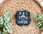 Schiefer Untersetzer Ski You Later Spruch - Lustiges Geschenk für Skif – Bild 3