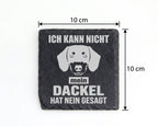 Schiefer Untersetzer Dackel Ich Kann Nicht Mein Hund Hat Nein Gesagt - – Bild 4