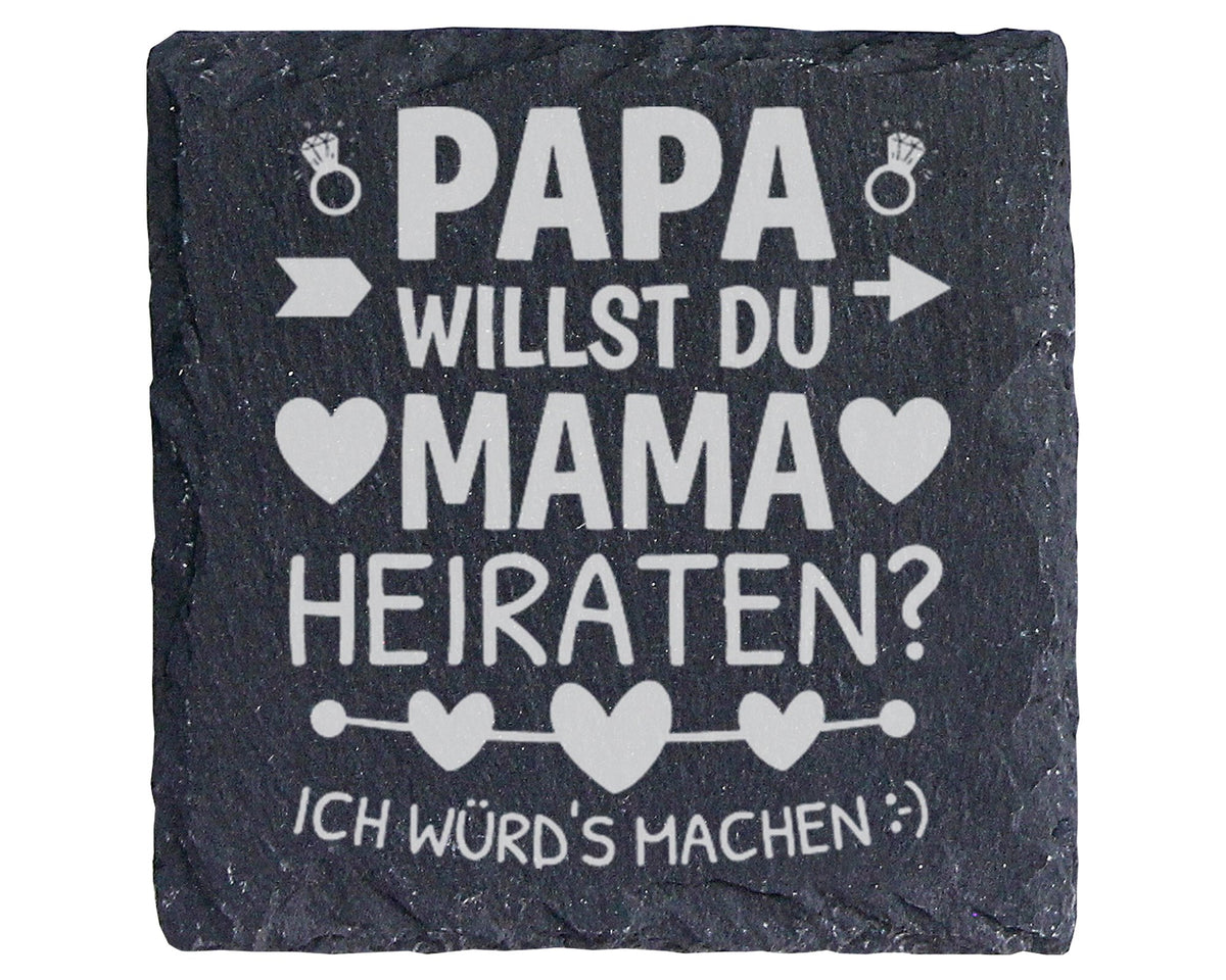 Schiefer Untersetzer Papa Willst Du Mama Heiraten Ich Würds Machen - G – Bild 1