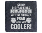 Schiefer Untersetzer Frau Eines Dermatologen Cooler Spruch - Geschenk  – Bild 1