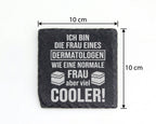 Schiefer Untersetzer Frau Eines Dermatologen Cooler Spruch - Geschenk  – Bild 4