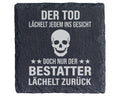 Schiefer Untersetzer Bestatter Spruch Der Tod Lächelt Zurück - Geschen – Bild 1