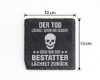 Schiefer Untersetzer Bestatter Spruch Der Tod Lächelt Zurück - Geschen – Bild 4