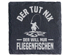 Schiefer Untersetzer Fliegenfischer Spruch Der Tut Nix Will Nur Fische – Bild 1
