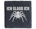 Schiefer Untersetzer Spinne Ich Glaub - Lustiges Geschenk für Spinnenl – Bild 1