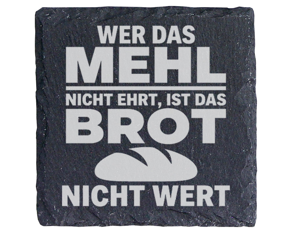 Schiefer Untersetzer Wer Das Mehl Nicht Ehrt Ist Brot Wert - Spruch Ge – Bild 1