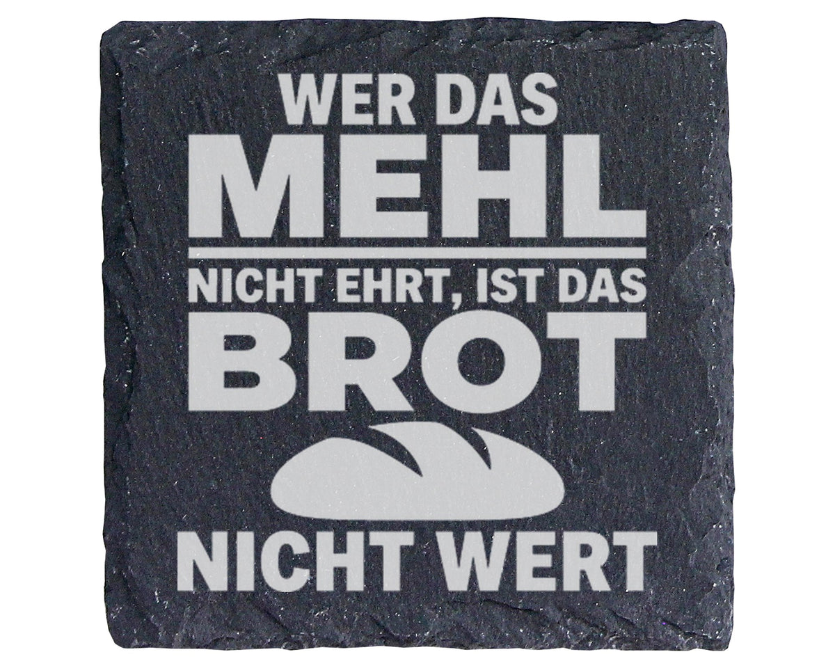 Schiefer Untersetzer Wer Das Mehl Nicht Ehrt Ist Brot Wert - Spruch Ge – Bild 1