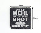 Schiefer Untersetzer Wer Das Mehl Nicht Ehrt Ist Brot Wert - Spruch Ge – Bild 4