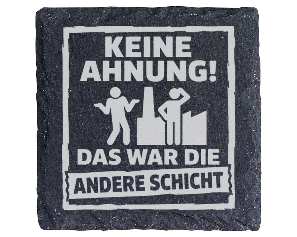 Schiefer Untersetzer Keine Ahnung Das War Die Andere Schicht - Geschen – Bild 1
